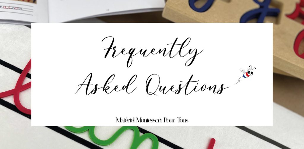 Nos réponses à vos questions les plus fréquentes comme la matière de nos lettres mobiles ou de nos plateaux de rangement "Montessori Tidy" mais aussi qui se cache derrière notre petite entreprise familiale Française ou encore nos délais de livraison et d'expédition.